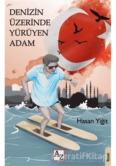 Denizin Üzerinde Yürüyen Adam - Hasan Yiğit - Az Kitap