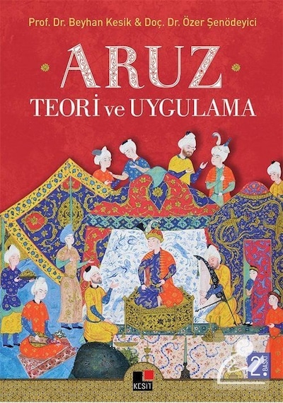 Aruz Teori ve Uygulama - Özer Şenödeyici -  Beyhan Kesik - Kesit Yayınları