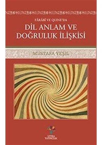 Dil Anlam ve Doğruluk İlişkisi - Mustafa Yeşil - Litera