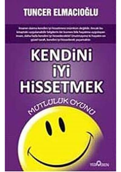 Kendini İyi Hissetmek - Tuncer Elmacıoğlu - Yediveren Yayınları