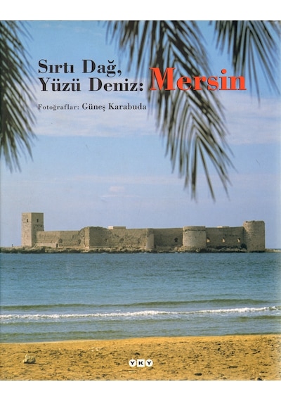 Sırtı Dağ Yüzü Deniz: Mersin