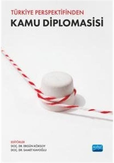 Türkiye Perspektifinden Kamu Diplomasisi- Nobel Akademik Yayıncılık