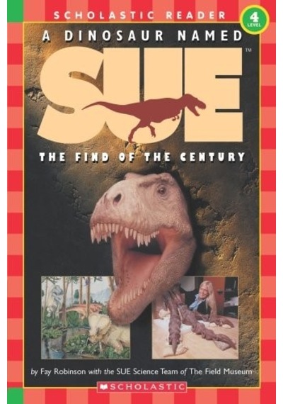 A Dinosaur Named Sue: The Find of the Century (Hello Reader! Level 4) (Scholastic Reader Level 3) - Fay Robinson - Scholastic