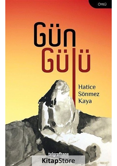 Gün Gülü - Hatice Sönmez Kaya - Telgrafhane Yayınları