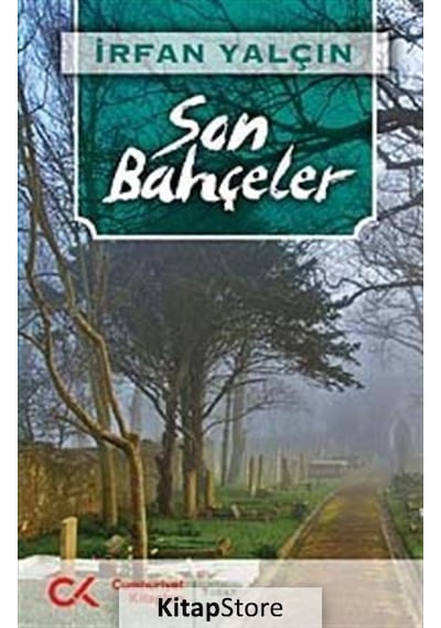 Son Bahçeler - İrfan Yalçın - Cumhuriyet Kitapları