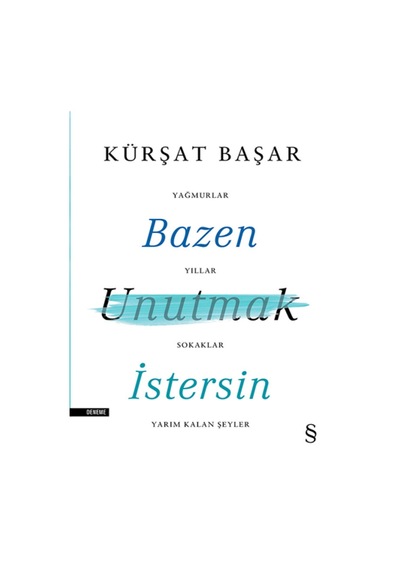 Bazen Unutmak İstersin - Kürşat Başar - Everest Yayınları
