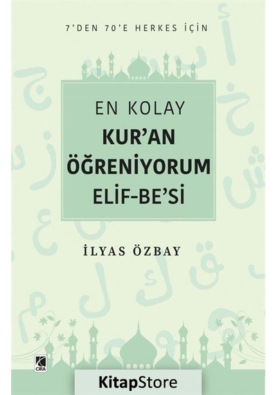 En Kolay Kuran Öğreniyorum Elif-Besi - 7'den 70'e Herkes İçin - İlyas Özbay - Çıra Yayınları