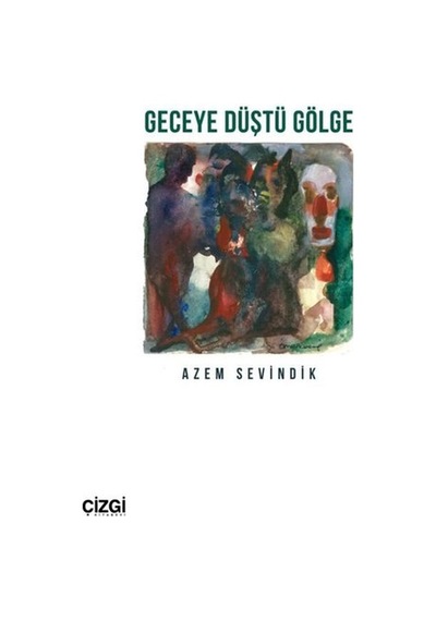 Geceye Düştü Gölge - Azem Sevindik - Çizgi Kitabevi