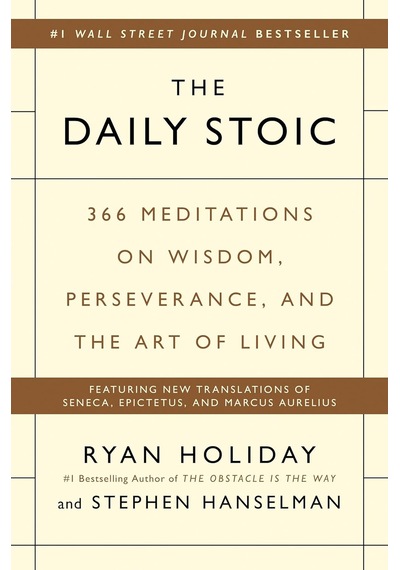 The Daily Stoic: 366 Meditations On Wisdom, Perseverance, And The Art Of Living