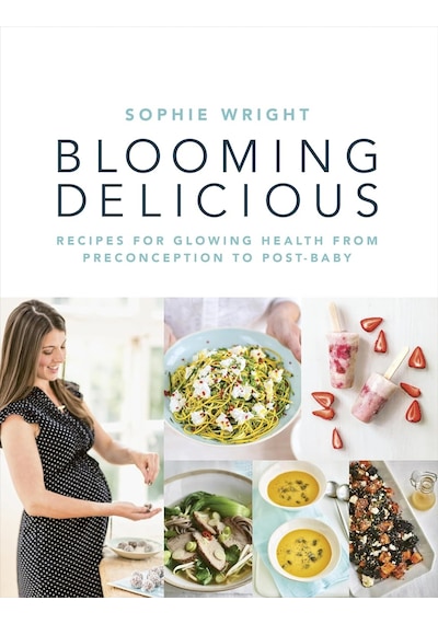 Blooming Delicious: Your Pregnancy Cookbook From Conception To Birth And Beyond