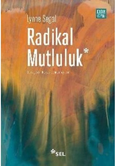 Radikal Mutluluk: Müşterek Neşe Anları - Lynne Segal - Sel Yayıncılık