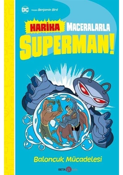 DC Harika Maceralarla Süperman! Baloncuk Mücadelesi - Benjamin Bird - Beta Kids