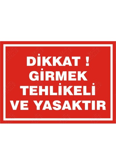 Dikkat Girmek Tehlikeli Ve Yasaktır Levhası (550337356)