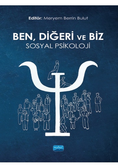 Ben Diğeri ve Biz: Sosyal Psikoloji- Nobel Akademik Yayıncılık