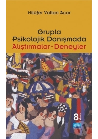Grupla Psikolojik Danışmada Alıştırmalar Deneyle/Nilüfer