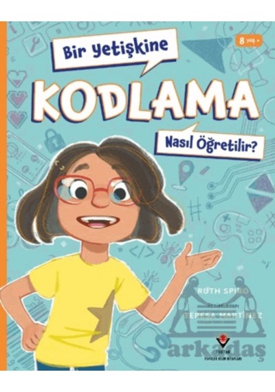 Bir Yetişkine Kodlama Nasıl Öğretilir Tübitak Yayınları Ruth Spiro