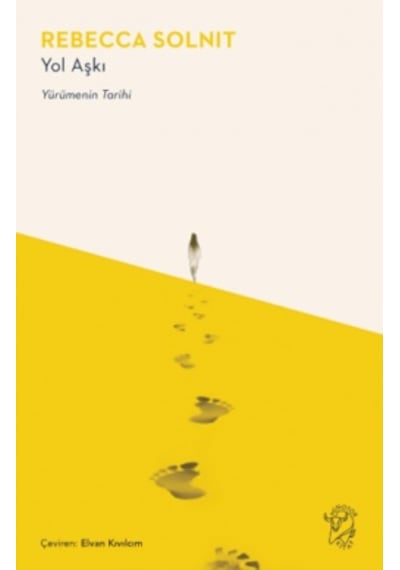 Yol Aşkı Yürümenin Tarihi + Yokluğumdan Aklımda Kalanlar
