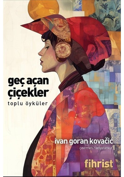 Geç Açan Çiçekler & Toplu Öyküler / Ivan Goran Kovacic