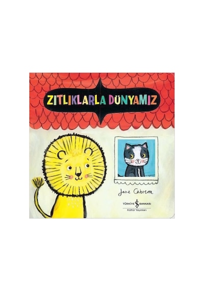 Zıtlıklarla Dünyamız - Eğlenceli Öğrenme Ve Keşif Kitabı