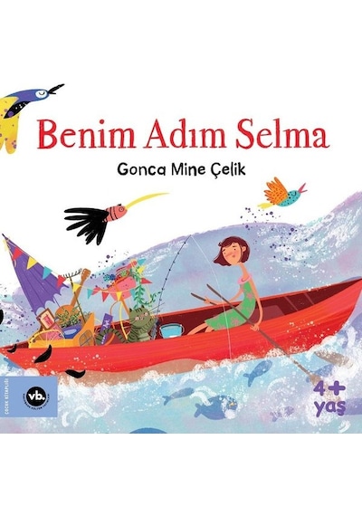 Benim Adım Selma 4+ Yaş - Gonca Mine Çelik - VakıfBank Kültür Yayınları