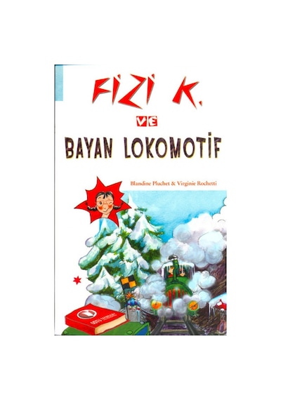 Fizi K ve Bayan Lokomotif - Virginie Rochetti -  Blandine Pluchet - ODTÜ Yayıncılık