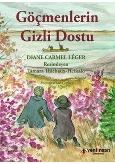 Göçmenlerin Gizli Dostu - Diane Carmel Leger - Yeni İnsan Yayınevi
