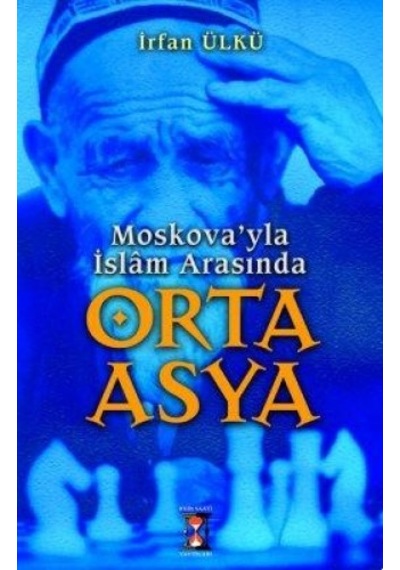 Moskova’yla İslam Arasında Orta Asya