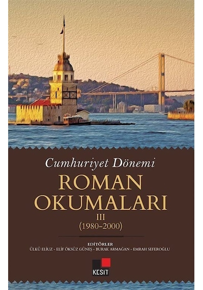 Cumhuriyet Dönemi Roman Okumaları 3: 1980 - 2000- Kesit Yayınları
