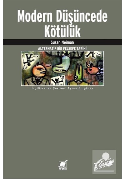 Modern Düşüncede Kötülük: Alternatif Bir Felsefe Tarihi - Susan Neiman - Ayrıntı Yayınları