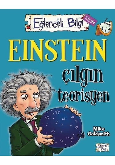 Einstein Çılgın Teorisyen - Mike Goldsmith - Eğlenceli Bilgi