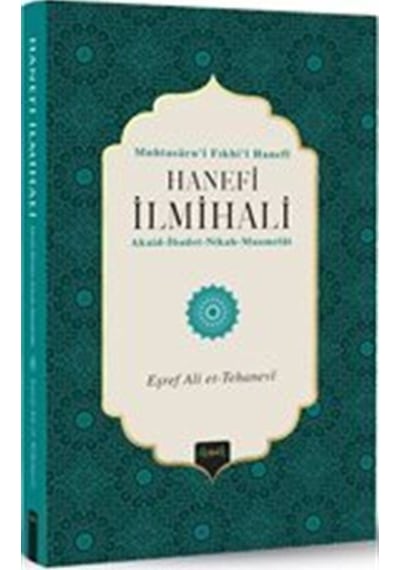 Hanefi İlmihali: Muhtasaru'l Fıkhi'l Hanefi - Eşref Ali Et-Tehanevi - Misvak Neşriyat Yayınları