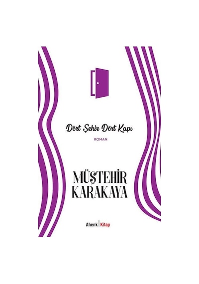 Dört Şehir Dört Kapı - Müştehir Karakaya - Ahenk Kitap