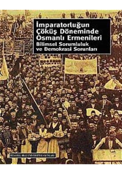 İmparatorluğun Çöküş Döneminde Osmanlı Ermenileri - Fahri Aral - İstanbul Bilgi Üniv.Yayınları