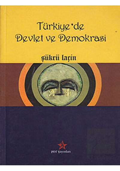 Türkiye'de Devlet ve Demokrasi - Şükrü Laçin - Peri Yayınları