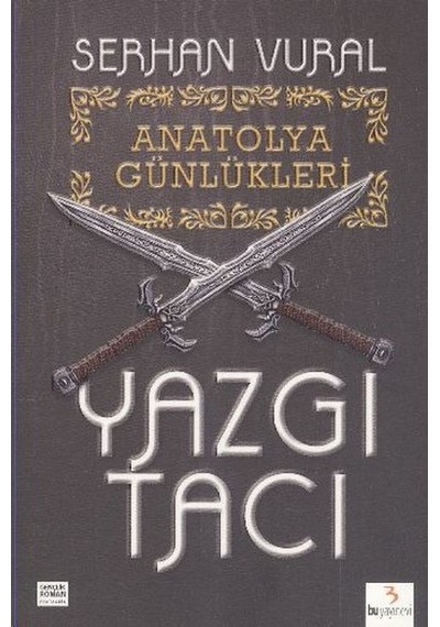 Anatolya Günlükleri 1: Yazgı Tacı - Serhan Vural - Bu Yayınevi