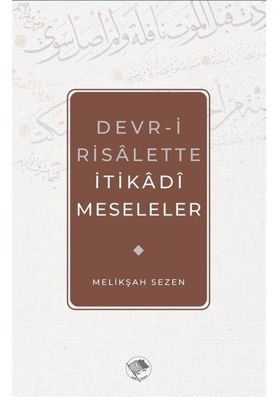 Devr -i Risalette İtikadi Meseleler  - Melikşah Sezen  - Şamil Yayıncılık