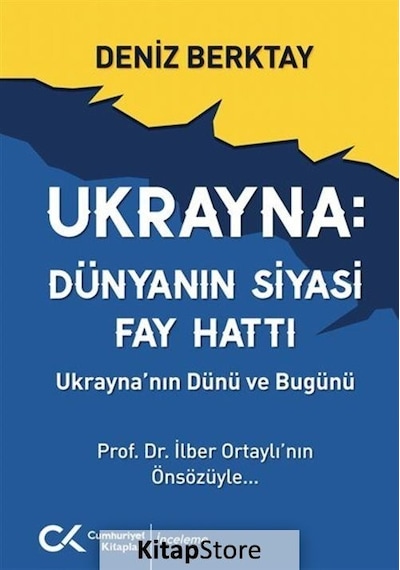 Ukrayna: Dünyanın Siyasi Fay Hattı - Ukrayna'nın Dünü ve Bugünü - Deniz Berktay - Cumhuriyet Kitapları