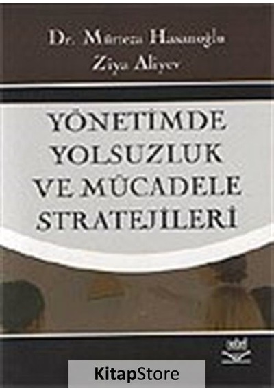 Yönetimde Yolsuzluk ve Mücadele Stratejileri - Ziya Aliyev -  Mürteza Hasanoğlu - Nobel Akademik Yayıncılık