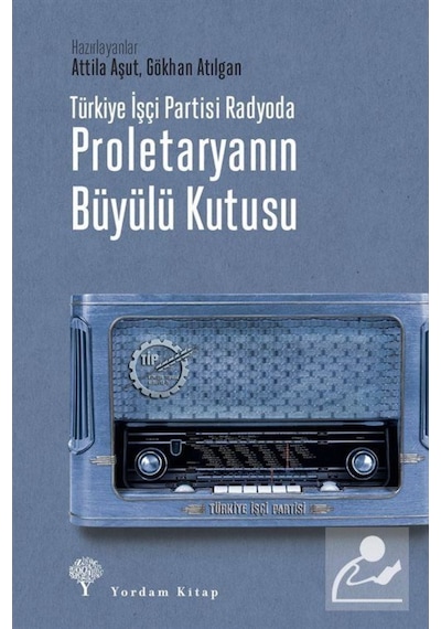 Türkiye Işçi Partisi Radyoda Proletaryanın Büyülü Kutusu (Kart... 9786051724256