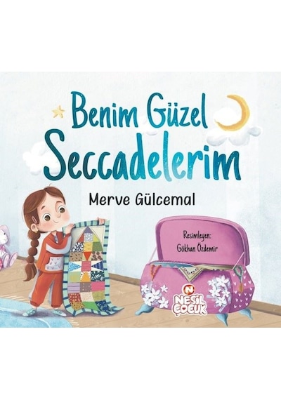 Benim Güzel Seccadelerim - Merve Gülcemal - Nesil Çocuk Yayınları