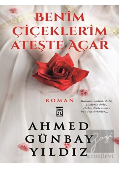 Benim Çiçeklerim Ateşte Açar Timaş Yayınları - Timaş Yayınları