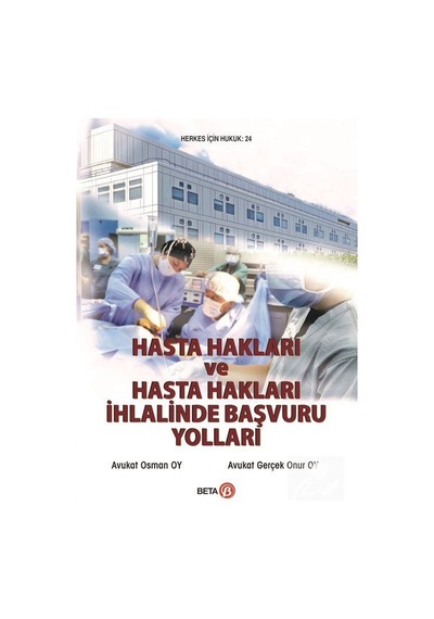 Hasta Hakları ve Hasta Hakları İhlalinde Başvuru Yolları - Osman Oy -  Gerçek Onur Oy - Beta Yayınları