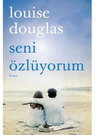 Seni Özlüyorum - Louise Douglas - Pegasus