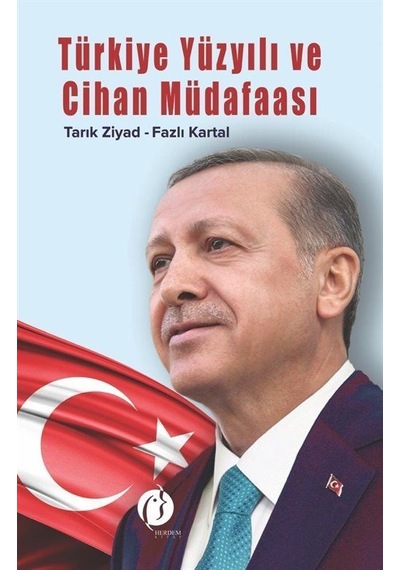 Türkiye Yüzyılı ve Cihan Müdafaası - Tarık Ziyad -  Fazlı Kartal - Herdem Kitap