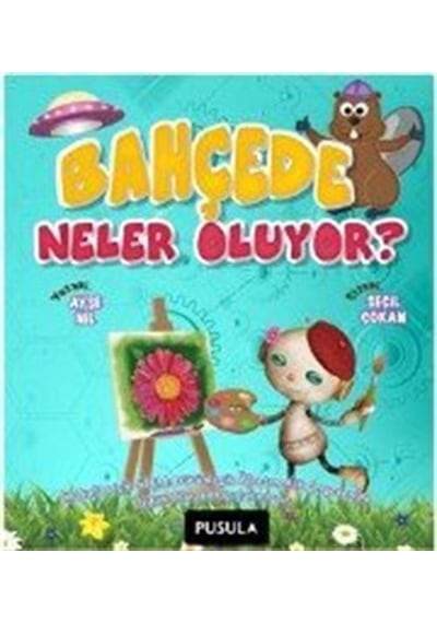 Bahçede Neler Oluyor Okul Öncesi Ve 1.sınıflar İçin / Ayşe Nil