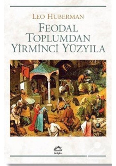 Feodal Toplumdan Yirminci Yüzyıla / Leo Huberman 9789754700305
