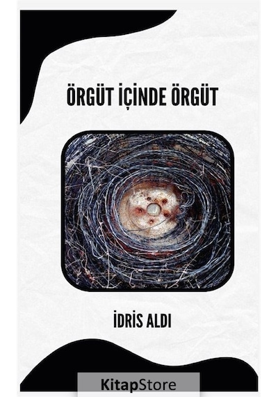 Örgüt İçinde Örgüt - İdris Aldı - Platanus Publishing