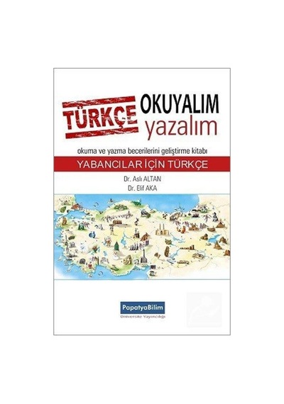 Türkçe Okuyalım Yazalım - Yabancılar İçin Türkçe - Aslı Altan -  Elif Aka - Papatya Bilim