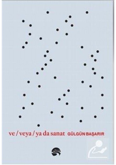 Ve-veya-Ya da Sanat - Gülgün Başarır - Scala Yayıncılık