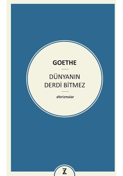 Dünyanın Derdi Bitmez - Johann Wolfgang Von Goethe - Zeplin Kitap